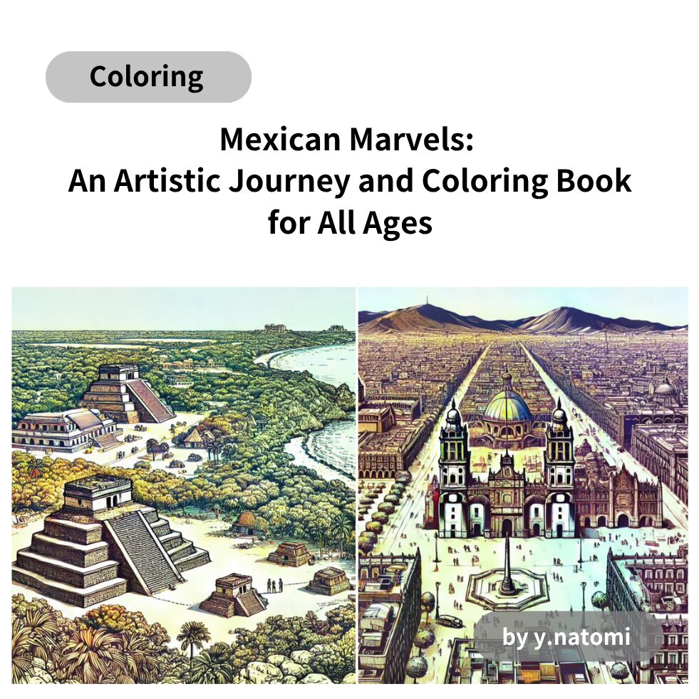 Mexican Marvels: An Artistic Journey and Coloring Book for All Ages

